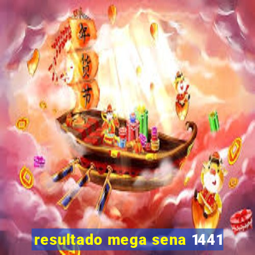 resultado mega sena 1441